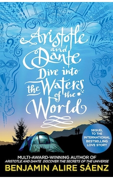 Aristotle And Dante Dive Into The Waters Of The World: The Highly Anticipated Sequel To The Multi-award-winning İnternational Bestseller Aristotle And ... Secrets Of The Universe Aristotle And Dante Dive Into The Waters Of The World: The Highly Anticipated Sequel To The Multi-award-winning İnternational Bestseller Aristotle And ... Secrets Of The Universe