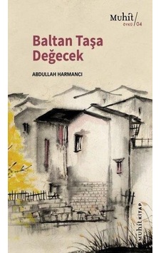 Baltan Taşa Değecek - Abdullah Harmancı - Muhit Kitap
