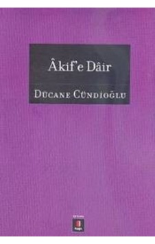 Akif'E Dair Dücane Cündioğlu Kapı Yayınları Akif'E Dair Dücane Cündioğlu Kapı Yayınları