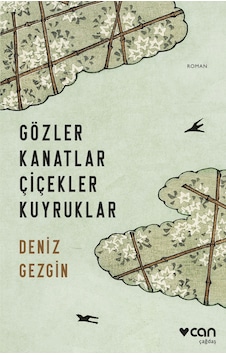 Gözler Kanatlar Çiçekler Kuyruklar - Deniz Gezgin - Can Yayınları