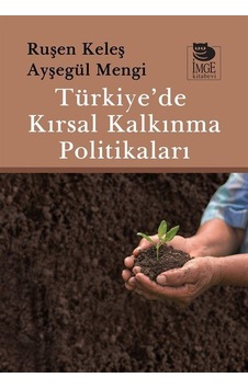 Türkiye'de Kırsal Kalkınma Politikaları - Ayşegül Mengi - İmge Kitabevi Türkiye'de Kırsal Kalkınma Politikaları - Ayşegül Mengi - İmge Kitabevi