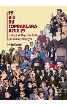 Biz Bu Topraklara Aitiz & Türkiye Ve Diyasporadaki Süryaniler ... Biz Bu Topraklara Aitiz & Türkiye Ve Diyasporadaki Süryaniler ...
