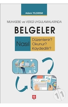 Muhasebe ve Vergi Uygulamalarında Belgeler - Adem Yıldırım - Ekin Basım Yayın