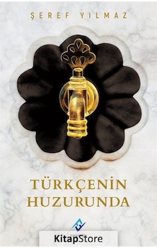 Türkçenin Huzurunda - Şeref Yılmaz - Ferfir Türkçenin Huzurunda - Şeref Yılmaz - Ferfir