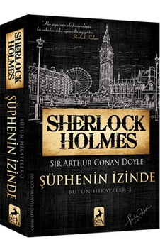 Sherlock Holmes Şüphenin İzinde - Bütün Hikayeler 3 Sherlock Holmes Şüphenin İzinde - Bütün Hikayeler 3