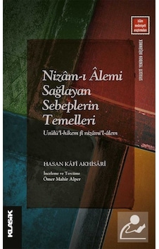 Nizam-ı Alemi Sağlayan Sebeplerin Temelleri - Hasan Kafi Akhisari - Klasik Yayınları