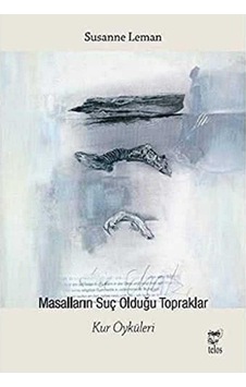 Masalların Suç Olduğu Topraklar Kur Öyküleri - Susanne Leman 1.baskı