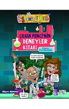 Çılgın Fencinin Deneyler Kitabı - Pratik Sıvı Deneyleri - Büşra Akkiren - Eğlenceli Bilgi Çılgın Fencinin Deneyler Kitabı - Pratik Sıvı Deneyleri - Büşra Akkiren - Eğlenceli Bilgi