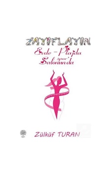 Zayıflayın - Evde Plajda Spor Salonunda - Zülküf Turan - Platanus Publishing Zayıflayın - Evde Plajda Spor Salonunda - Zülküf Turan - Platanus Publishing