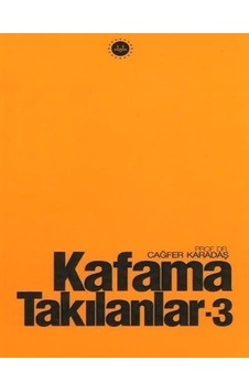 Kafama Takılanlar 3 / Prof. Dr. Cağfer Karadaş Kafama Takılanlar 3 / Prof. Dr. Cağfer Karadaş