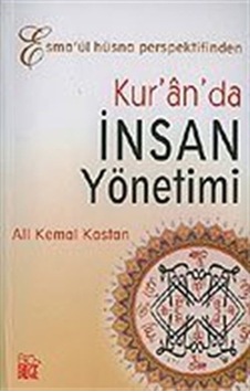 Kur'an'da İnsan Yönetimi/Esma'ül Hüsna Perspektifinden / Ali K... Kur'an'da İnsan Yönetimi/Esma'ül Hüsna Perspektifinden / Ali K...