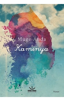 Kaminya - Müge Anda - Potkal Kitap Yayınları Kaminya - Müge Anda - Potkal Kitap Yayınları