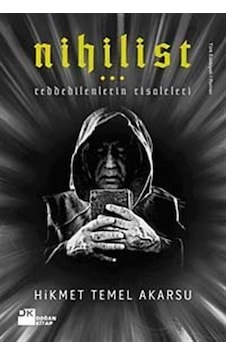 Nihilist - Reddedilenlerin Risaleleri - Hikmet Temel Akarsu - Doğan Kitap Nihilist - Reddedilenlerin Risaleleri - Hikmet Temel Akarsu - Doğan Kitap