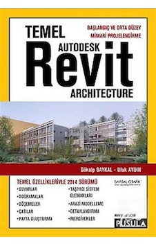 Temel Autodesk Revit Architecture - Gökalp Baykal -  Ufuk Aydın - Pusula Yayıncılık