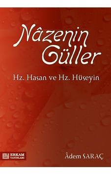 Nazenin Güller Hz. Hasan Ve Hz. Hüseyin - Adem Saraç Nazenin Güller Hz. Hasan Ve Hz. Hüseyin - Adem Saraç
