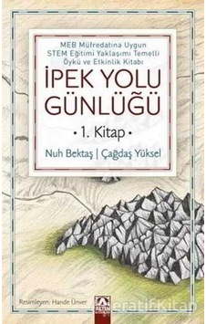 İpek Yolu Günlüğü 1.Kitap - Nuh Bektaş -  Çağdaş Yüksel - Altın Kitaplar