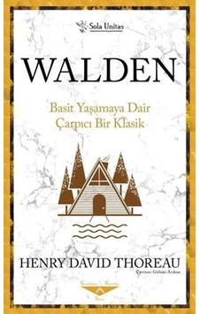 Walden: Basit Yaşamaya Dair Çarpıcı Bir Klasik Walden: Basit Yaşamaya Dair Çarpıcı Bir Klasik