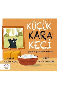 Küçük Kara Keçi - Çocuklar İçin Nezaket Kuralları - Naciye Kaya - Cezve Çocuk Küçük Kara Keçi - Çocuklar İçin Nezaket Kuralları - Naciye Kaya - Cezve Çocuk