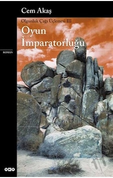 Oyun Imparatorluğu - Olgunluk Çağı Üçlemesi 3 (Cem Akaş) Oyun Imparatorluğu - Olgunluk Çağı Üçlemesi 3 (Cem Akaş)