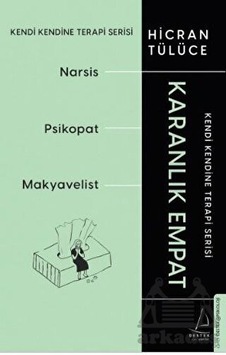 Karanlık Empat: Narsist- Psikopat - Makyavelist - Kendi Kendine Terapi Serisi - Hicran Tülüce - Destek Yayınları Karanlık Empat: Narsist- Psikopat - Makyavelist - Kendi Kendine Terapi Serisi - Hicran Tülüce - Destek Yayınları