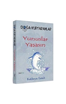 Doğa Kurtaranlar - Yunuslar Yaşasın - Kathryn Lamb - Hayykitap Doğa Kurtaranlar - Yunuslar Yaşasın - Kathryn Lamb - Hayykitap