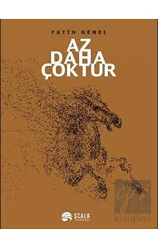 Az Daha Çoktur - Fatih Genel - Scala Yayıncılık Az Daha Çoktur - Fatih Genel - Scala Yayıncılık