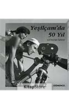 Yeşilçam'da 50 Yıl - Güngör Özsoy - Dönence Basım ve Yayın Hizmetleri Yeşilçam'da 50 Yıl - Güngör Özsoy - Dönence Basım ve Yayın Hizmetleri
