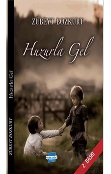Huzurla Gel / Zübeyt Bozkurt Huzurla Gel / Zübeyt Bozkurt