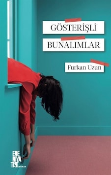 Gösterişli Bunalımlar - Furkan Uzun - Edebiyatist Gösterişli Bunalımlar - Furkan Uzun - Edebiyatist