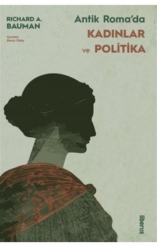 Antik Roma'da Kadınlar Ve Politika / Richard A. Bauman Antik Roma'da Kadınlar Ve Politika / Richard A. Bauman