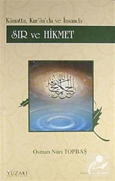 Sır ve Hikmet 1 - Kainat'ta Kur'an'da ve İnsanda - Osman Nuri Topbaş - Yüzakı Yayıncılık
