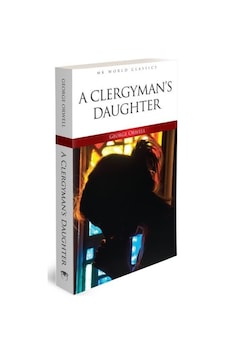 A Clergyman's Daughter - Mk World Classics İngilizce Klasik Roman - George Orwell - MK Publications A Clergyman's Daughter - Mk World Classics İngilizce Klasik Roman - George Orwell - MK Publications