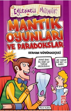 Eğlenceli Bilgi (Matematik) - Mantık Oyunları ve Paradokslar - Serhan Büyükkeçeci - Timaş Yayınları Eğlenceli Bilgi (Matematik) - Mantık Oyunları ve Paradokslar - Serhan Büyükkeçeci - Timaş Yayınları