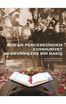 Kur’an Penceresinden Cumhuriyet ve Devrimlere Bir Bakış - Toplumsal Dönüşüm Yayınları Kur’an Penceresinden Cumhuriyet ve Devrimlere Bir Bakış - Toplumsal Dönüşüm Yayınları