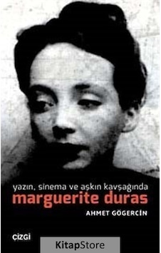 Yazın Sinema ve Aşkın Kavşağında Marguerite Duras - Ahmet Gögercin - Çizgi Kitabevi Yazın Sinema ve Aşkın Kavşağında Marguerite Duras - Ahmet Gögercin - Çizgi Kitabevi