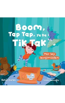 Boom Tap Tap Ya Da Tik Tak Her Şey Sevgimizden Pencereli Kitap Boom Tap Tap Ya Da Tik Tak Her Şey Sevgimizden Pencereli Kitap