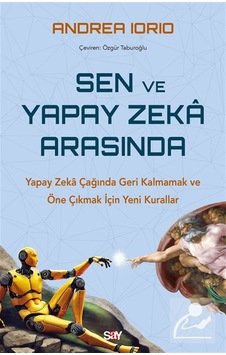 Sen Ve Yapay Zeka Arasında & Yapay Zeka Çağında Geri Kalmamak ... Sen Ve Yapay Zeka Arasında & Yapay Zeka Çağında Geri Kalmamak ...