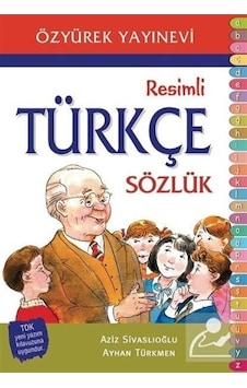 Ilköğretim Resimli Türkçe Sözlük / Aziz Sivaslıoğlu Ilköğretim Resimli Türkçe Sözlük / Aziz Sivaslıoğlu