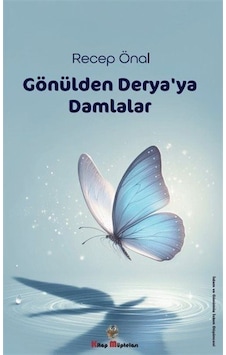 Gönülden Derya'ya Damlalar - Recep Önal - Kitap Müptelası Yayınları Gönülden Derya'ya Damlalar - Recep Önal - Kitap Müptelası Yayınları