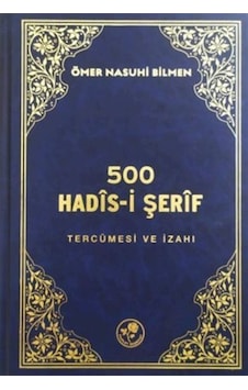 500 Hadis-i Şerif / Ömer Nasuhi Bilmen 500 Hadis-i Şerif / Ömer Nasuhi Bilmen