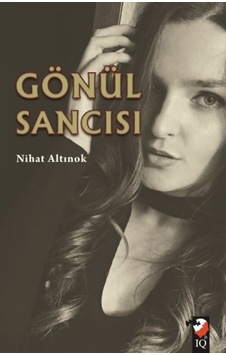 Gönül Sancısı - Nihat Altınok - IQ Kültür Sanat Yayıncılık Gönül Sancısı - Nihat Altınok - IQ Kültür Sanat Yayıncılık