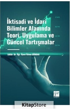 İktisadi ve İdari Bilimler Alanında Teori, Uygulama ve Güncel Tartışmalar