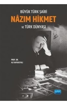 Büyük Türk Şairi Nazım Hikmet ve Türk Dünyası - Ali Kafkasyalı - Nobel Akademik Yayıncılık Büyük Türk Şairi Nazım Hikmet ve Türk Dünyası - Ali Kafkasyalı - Nobel Akademik Yayıncılık