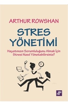 Stres Yönetimi - Arthur Rowshan - Aura Stres Yönetimi - Arthur Rowshan - Aura