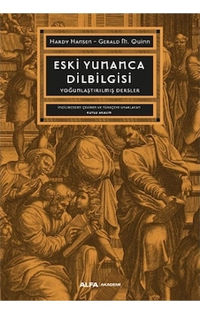 Eski Yunanca Dilbilgisi - Yoğunlaştırılmış Dersler - Gerald M. Quinn - Alfa Yayıncılık Eski Yunanca Dilbilgisi - Yoğunlaştırılmış Dersler - Gerald M. Quinn - Alfa Yayıncılık