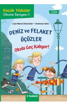 Deniz ve Felaket Üçüzler: Okula Geç Kalıyor! Küçük Yıldızlar Okuma Seviyesi - 1 - Andreas Götz - Tudem Yayınları