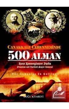 Çanakkale Cehenneminde 500 Alman - Hans Kannengiesser Pasha - Doğu Kitabevi