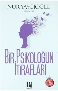 Bir Psikoloğun İtirafları - Nur Yaycıoğlu - Pozitif Yayıncılık