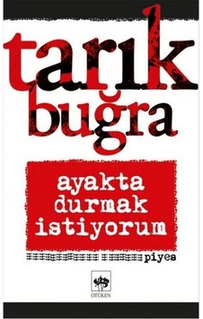 Ayakta Durmak İstiyorum Tarık Buğra Ötüken Yay