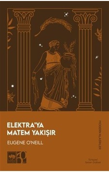 Elektra'ya Matem Yakışır / Eugene O'neill Elektra'ya Matem Yakışır / Eugene O'neill